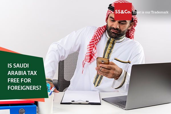 Is Saudi Arabia tax-free for foreigners?