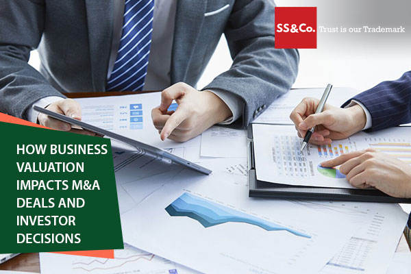 How Business Valuation Impacts M&A Deals and Investor Decisions