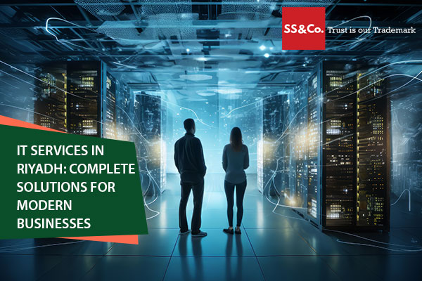 IT Services in Riyadh: Complete Solutions for Modern Businesses
