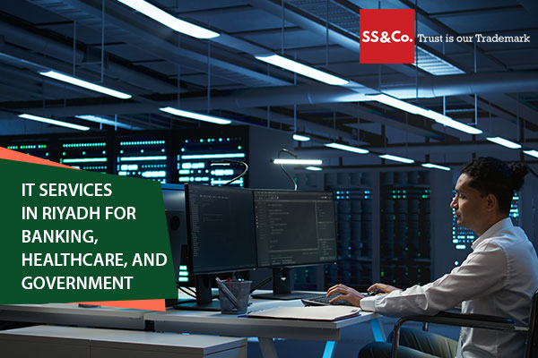 IT Services in Riyadh for Banking, Healthcare, and Government