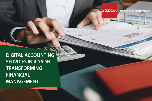 Digital Accounting Services in Riyadh: Transforming Financial Management