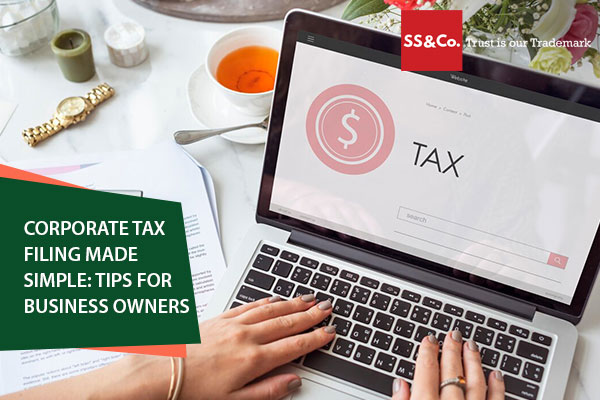 Corporate Tax Filing Made Simple: Tips for Business Owners