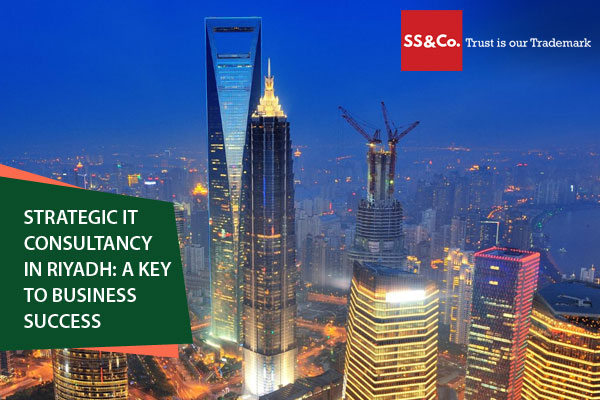 Strategic IT Consultancy in Riyadh: A Key to Business Success