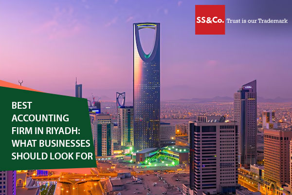 Best Accounting Firm in Riyadh: What Businesses Should Look For