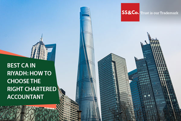 Best CA in Riyadh: How to Choose the Right Chartered Accountant