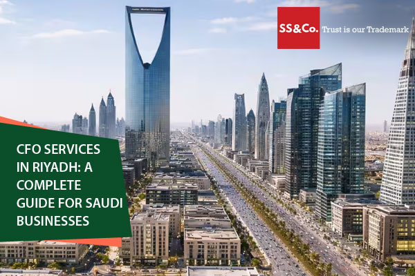 CFO Services in Riyadh: A Complete Guide for Saudi Businesses