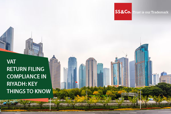 VAT Return Filing Compliance in Riyadh: Key Things to Know