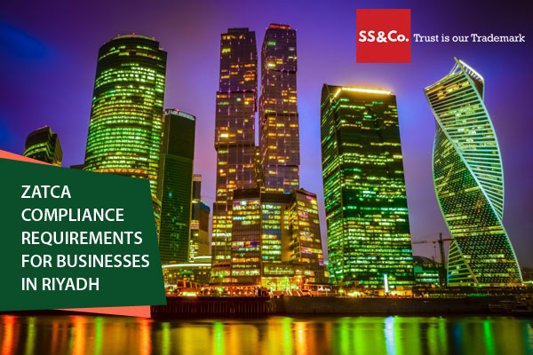 ZATCA Compliance Requirements for Businesses in Riyadh